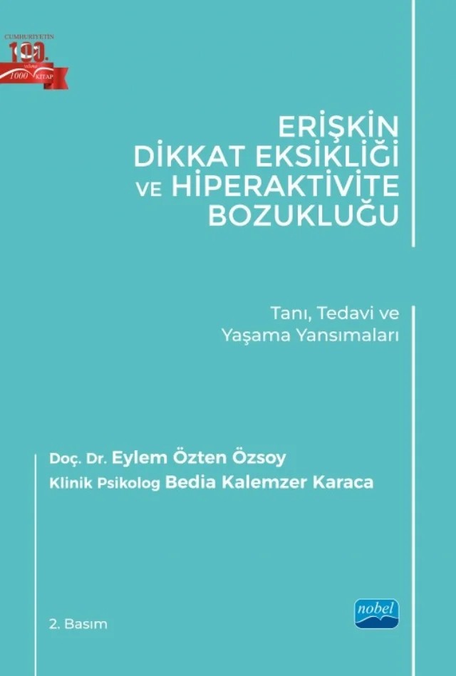 ERİŞKİN DİKKAT EKSİKLİĞİ VE HİPERAKTİVİTE BOZUKLUĞU - Tanı, Tedavi ve Yaşama Yansımaları – Eylem Özten Özsoy, Bedia Kalemzer Karaca – Nobel Akademik Yayıncılık kitap kapağı