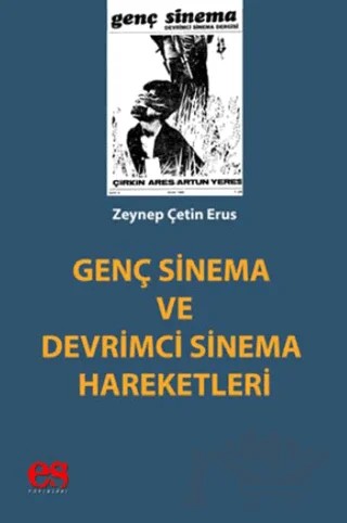 Genç Sinema ve Devrimci Sinema Hareketleri – Zeynep Çetin Erus – Es Yayınları kitap kapağı