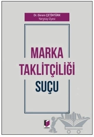 Marka Taklitçiliği Suçu – Ekrem Çetintürk – Adalet Yayınevi kitap kapağı