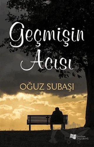 Geçmişin Acısı – Oğuz Subaşı – Karina Yayınevi kitap kapağı