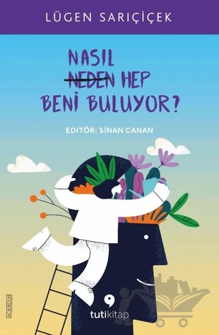 Nasıl Hep Beni Buluyor? – Lügen Sarıçiçek – Tuti Kitap kitap kapağı