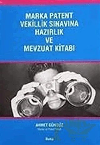 Marka Patent Vekillik Sınavına Hazırlık ve Mevzuat Kitabı – Ahmet Gündüz – Beta Yayınevi kitap kapağı