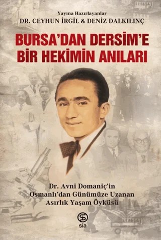 Bursa’dan Dersim’e Bir Hekimin Anıları – Ceyhun İrgil, Deniz Dalkılınç – Sia Kitap kitap kapağı