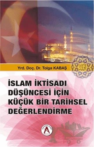 İslam İktisadı Düşüncesi İçin Küçük Bir Tarihsel Değerlendirme – Tolga Kabaş – Akademisyen Kitabevi kitap kapağı
