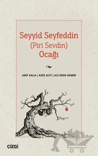 Seyyid Seyfeddin (Piri Sevdin) Ocağı – Arif Kala, Aziz Altı, Ali Eren Demir – Çizgi Kitabevi Yayınları kitap kapağı