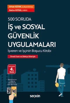 500 Soruda İş ve Sosyal Güvenlik Uygulamaları Örnek Form ve Dilekçe Ekleriyle – Orhan Kotan, Hatice Kotan – Seçkin Yayıncılık kitap kapağı