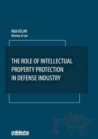 The Role Of Intellectual Property Protection in Defense Industry – Hilal Aslan – On İki Levha Yayınları kitap kapağı