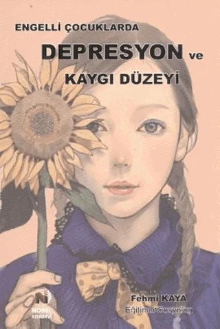Engelli Çocuklarda Depresyon ve Kaygı Düzeyi – Fehmi Kaya – Adana Nobel Kitabevi kitap kapağı