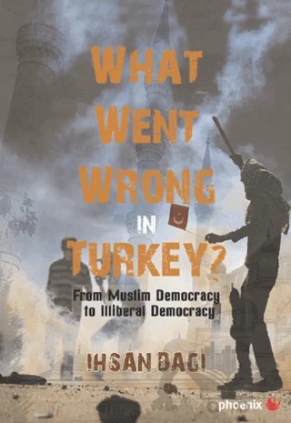 What Went Wrong in Turkey? – İhsan Dağı – Phoenix Yayınevi kitap kapağı