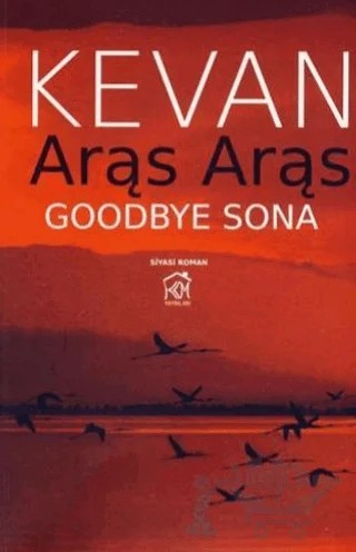 Aras Aras Goodbye Sona – Kevan Chemşid – Kurgu Kültür Merkezi kitap kapağı
