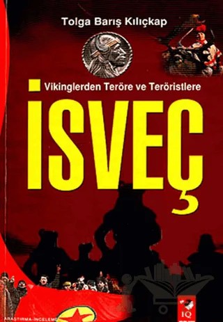 Vikinglerden Teröre ve Teröristlere İsveç – Tolga Barış Kılıçalp – IQ Kültür Sanat Yayıncılık kitap kapağı