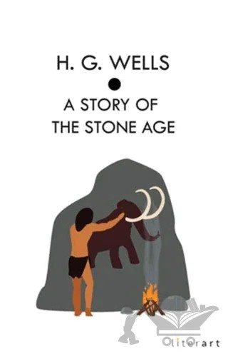 A Story Of The Stone Age – H. G. Wells – Literart Yayınları kitap kapağı