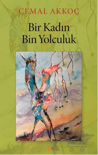 Bir Kadın Bin Yolculuk – Cemal Akkoç – Cinius Yayınları kitap kapağı