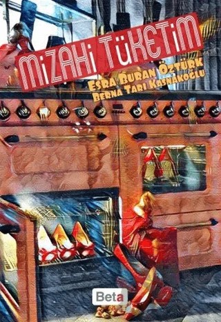 Mizahi Tüketim – Berna Tarı Kasnakoğlu, Esra Buran Öztürk – Beta Yayınevi kitap kapağı