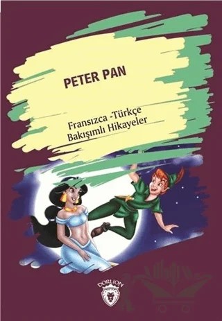 Peter Pan (Peter Pan) Fransızca Türkçe Bakışımlı Hikayeler – Kolektif – Dorlion Yayınları kitap kapağı