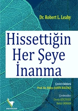 Hissettiğin Her Şeye İnanma – Robert L. Leahy – Anı Yayıncılık kitap kapağı
