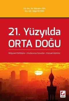 21. Yüzyılda Orta Doğu Bölgesel Politikalar – Uluslararası Sorunlar – Küresel Aktörler – Ramazan İzol, Tolga Öztürk – Seçkin Yayıncılık kitap kapağı