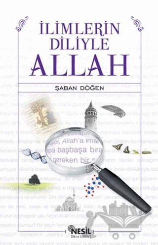 İlimlerin Diliyle Allah – Şaban Döğen – Nesil Yayınları kitap kapağı