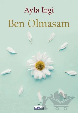 Ben Olmasam – Ayla İzgi – Favori Yayınları kitap kapağı