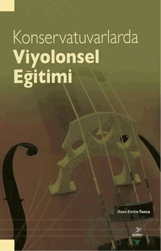 Konservatuvarlarda Viyolonsel Eğitimi – Ozan Evrim Tunca – Grafiker Yayınları kitap kapağı