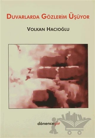 Duvarlarda Gözlerim Üşüyor – Volkan Hacıoğlu – Dönence Basım ve Yayın Hizmetleri kitap kapağı