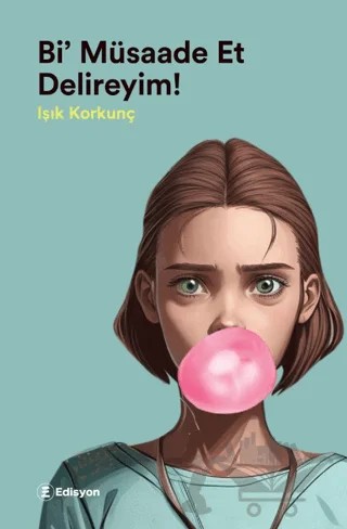 Bi’ Müsaade Et Delireyim – Işık Korkunç – Edisyon Kitap kitap kapağı