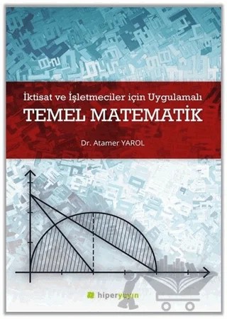 İktisat ve İşletmeciler İçin Uygulamalı Temel Matematik – Atamer Yarol – Hiperlink Yayınları kitap kapağı