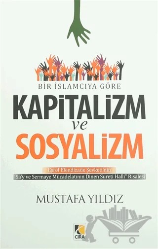 Bir İslamcıya Göre Kapitalizm ve Sosyalizm – Mustafa Yıldız – Çıra Yayınları kitap kapağı