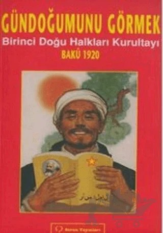 Gündoğumunu Görmek - Birinci Doğu Halkları Kurultayı Bakü 1920 – Kolektif – Sorun Yayınları kitap kapağı