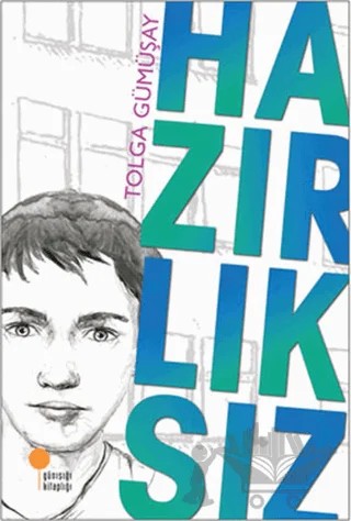 Hazırlıksız – Tolga Gümüşay – Günışığı Kitaplığı kitap kapağı