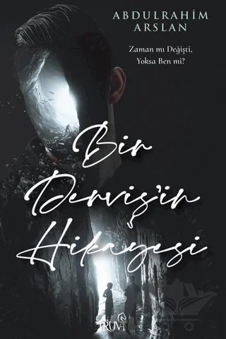 Bir Derviş'in Hikayesi – Abdulrahim Arslan – Truva Yayınları kitap kapağı