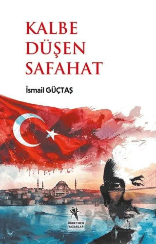 Kalbe Düşen Safahat (13+Yaş) – İsmail Güçtaş – Öğretmen Yazarlar kitap kapağı