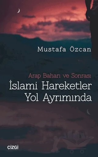 İslami Hareketler Yol Ayrımında – Mustafa Özcan – Çizgi Kitabevi Yayınları kitap kapağı