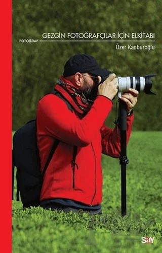 Gezgin Fotoğrafçılar İçin Elkitabı – Özer Kanburoğlu – Say Yayınları kitap kapağı