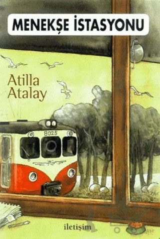 Menekşe İstasyonu – Atilla Atalay – İletişim Yayınevi kitap kapağı