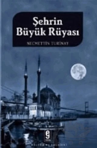Şehrin Büyük Rüyası – Necmettin Turinay – Etkileşim Yayınları kitap kapağı