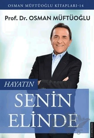 Hayatın Senin Elinde – Osman Müftüoğlu – Destek Yayınları kitap kapağı