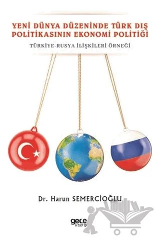 Yeni Dünya Düzeninde Türk Dış Politikasının Ekonomi Politiği – Harun Semercioğlu – Gece Kitaplığı kitap kapağı