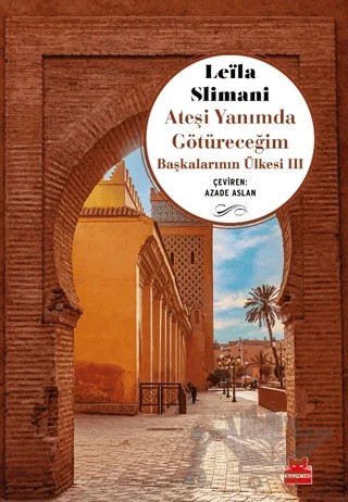 Ateşi Yanımda Götüreceğim – Leila Slimani – Kırmızı Kedi Yayınevi kitap kapağı