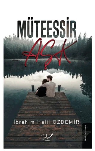 Müteessir Aşk – İbrahim Halil Özdemir – Dls Yayınları kitap kapağı