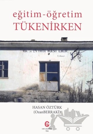Eğitim - Öğretim Tükenirken – Hasan Öztürk – Can Yayınları (Ali Adil Atalay) kitap kapağı