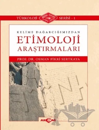 Kelime Dağarcığımızdan Etimoloji Araştırmaları – Osman Fikri Sertkaya – Akçağ Yayınları kitap kapağı