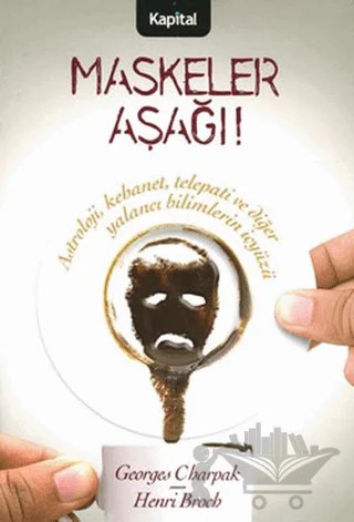 Maskeler Aşağı! – Georges Charpak, Henri Broch – Kapital Kitapları kitap kapağı