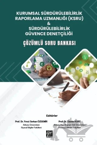 Kurumsal Sürdürülebilirlik Raporlama Uzmanlığı (KSRU) & Sürdürülebilirlik Güvence Denetçiliği Çözümlü Soru Bankası – Kolektif – Gazi Kitabevi kitap kapağı