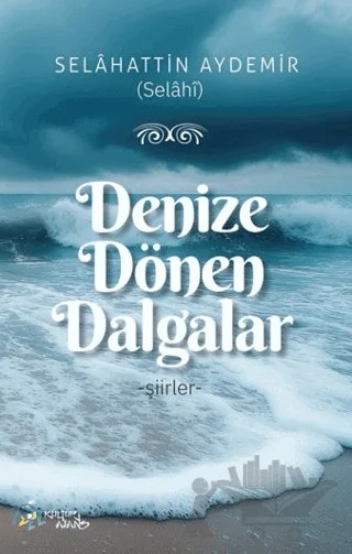 Denize Dönen Dalgalar - Şiirler – Selahattin Aydemir – Kültür Ajans Yayınları kitap kapağı