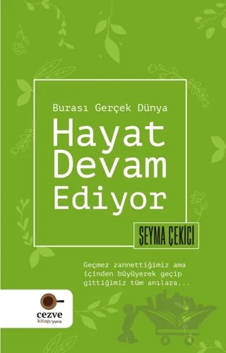 Hayat Devam Ediyor – Burası Gerçek Dünya – Şeyma Çekici – Cezve Kitap kitap kapağı