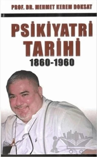 Psikiyatri Tarihi 1860-1960 – Mehmet Kerem Doksat – Alter Yayıncılık kitap kapağı