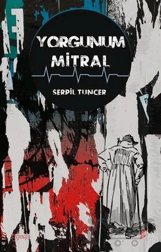 Yorgunum Mitral – Serpil Tunçer – Okur Kitaplığı kitap kapağı
