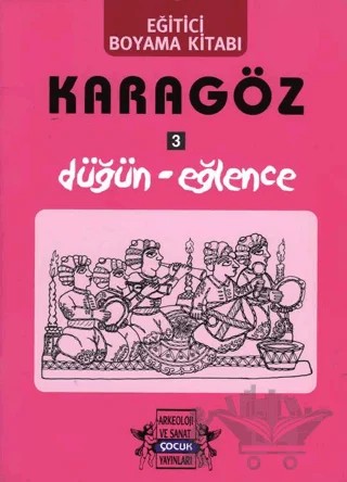 Karagöz Oyunlarında Düğün-Eğlence / Boyama Kitabı – Yıldız Cıbıroğlu – Arkeoloji ve Sanat Yayınları kitap kapağı