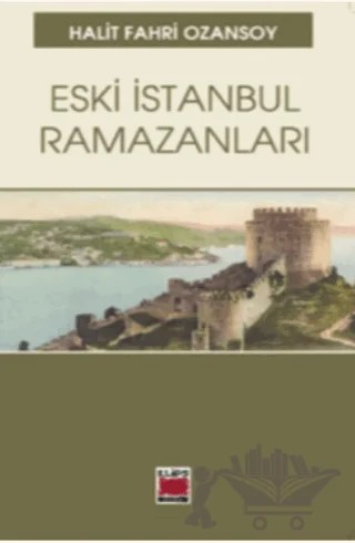 Eski İstanbul Ramazanları – Halit Fahri Ozansoy – Elips Kitap kitap kapağı